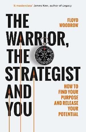 Cover for Floyd Woodrow · The Warrior, Strategist and You: How to Find Your Purpose and Realise Your Potential (Paperback Book) (2023)