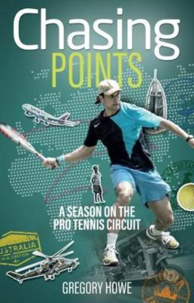 Cover for Gregory Howe · Chasing Points: A Season on the Pro Tennis Circuit (Paperback Book) (2018)