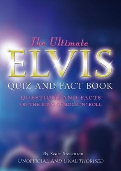 Cover for Scott Stevenson · The Ultimate Elvis Quiz and Fact Book (Paperback Book) (2016)