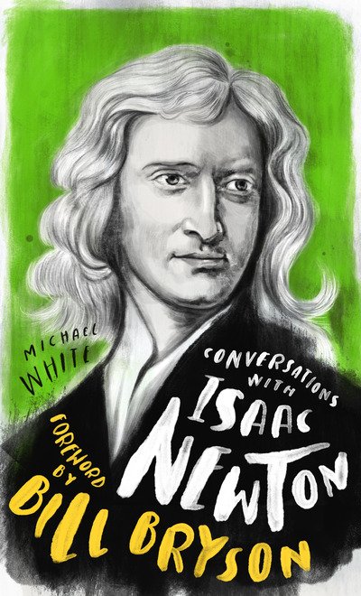 Cover for Michael White · Conversations with Isaac Newton: A Fictional Dialogue Based on Biographical Facts (Hardcover bog) [New edition] (2020)