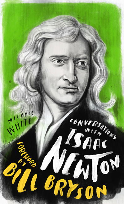 Cover for Michael White · Conversations with Isaac Newton: A Fictional Dialogue Based on Biographical Facts (Hardcover bog) [New edition] (2020)