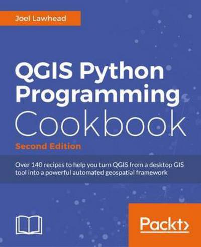 QGIS Python Programming Cookbook - - Joel Lawhead - Livros - Packt Publishing Limited - 9781787124837 - 14 de março de 2017