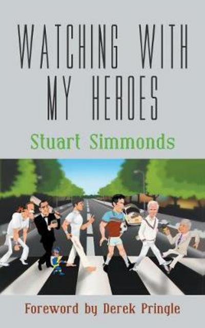 Watching With My Heroes - Stuart Simmonds - Books - New Generation Publishing - 9781787195837 - October 31, 2017