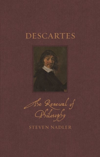 Cover for Steven Nadler · Descartes: The Renewal of Philosophy - Renaissance Lives (Innbunden bok) (2023)