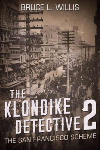 The Klondike Detective 2 - Bruce Willis - Livros - Independently Published - 9781790870837 - 6 de dezembro de 2018