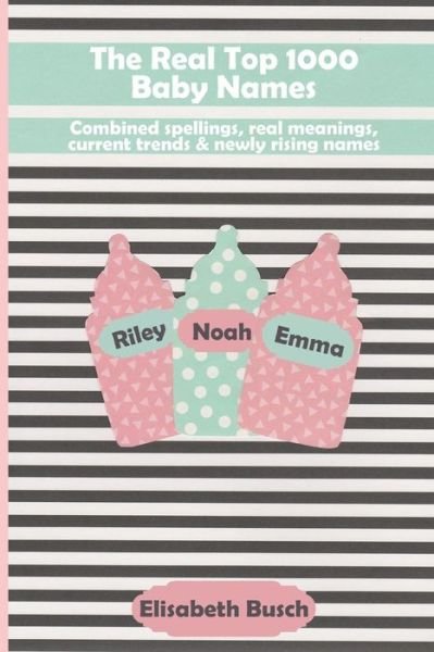 Cover for Elisabeth Busch · The Real Top 1000 Baby Names (Pocketbok) (2019)
