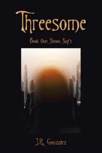 Threesome: Book One: Simon Say's - J R Gonzalez - Bøger - Xlibris Us - 9781796018837 - 15. marts 2019
