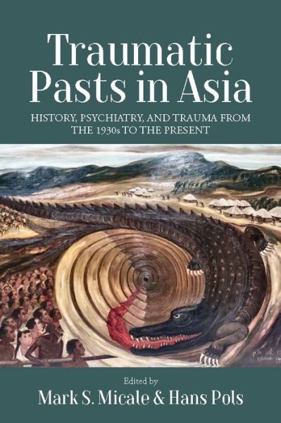 Cover for Traumatic Pasts in Asia: History, Psychiatry, and Trauma from the 1930s to the Present (Hardcover Book) (2021)