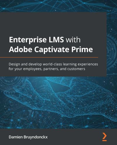 Cover for Damien Bruyndonckx · Enterprise LMS with Adobe Captivate Prime: Design and develop world-class learning experiences for your employees, partners, and customers (Pocketbok) (2021)