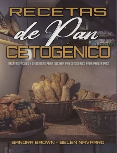 Recetas De Pan Cetogenico - Sandra Brown - Książki - Sandra Brown - Belen Navarro - 9781802414837 - 20 kwietnia 2021