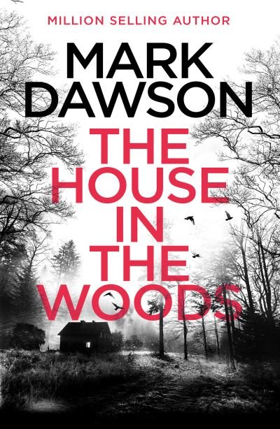 Cover for Mark Dawson · The House in the Woods: The Richard &amp; Judy Book Club pick 2023 (Paperback Book) (2023)