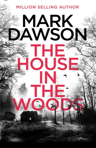 The House in the Woods: The Richard & Judy Book Club pick 2023 - Mark Dawson - Książki - Headline Publishing Group - 9781802795837 - 27 kwietnia 2023