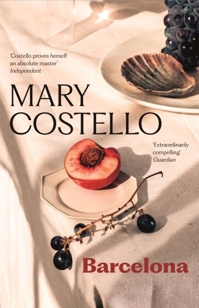 Barcelona - Mary Costello - Książki - Canongate Books - 9781805301837 - 7 marca 2024