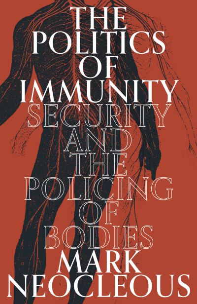 Cover for Mark Neocleous · The Politics of Immunity: Security and the Policing of Bodies (Gebundenes Buch) (2022)