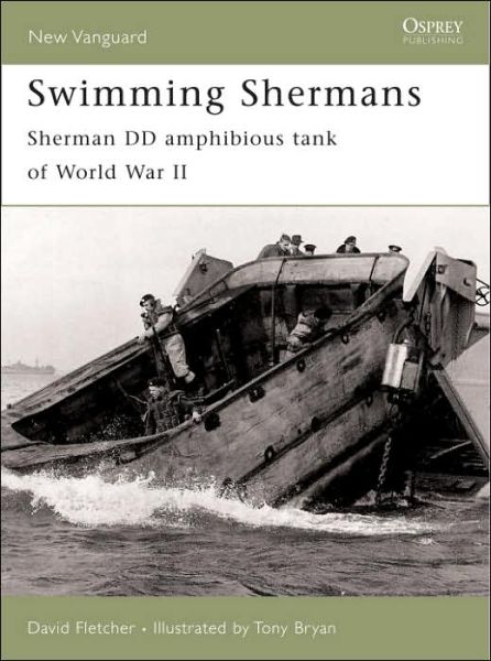 Cover for David Fletcher · Swimming Shermans: Sherman DD Amphibious Tank of World War II - New Vanguard (Paperback Book) (2006)