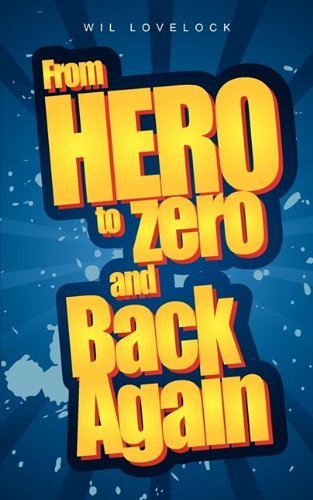 Cover for Wil Lovelock · From Hero to Zero and Back Again (Paperback Bog) (2009)