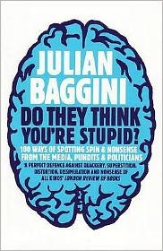 Cover for Julian Baggini · Do They Think You're Stupid?: 100 Ways Of Spotting Spin And Nonsense From The Media, Celebrities And Politicians (Pocketbok) [2 Revised edition] (2010)