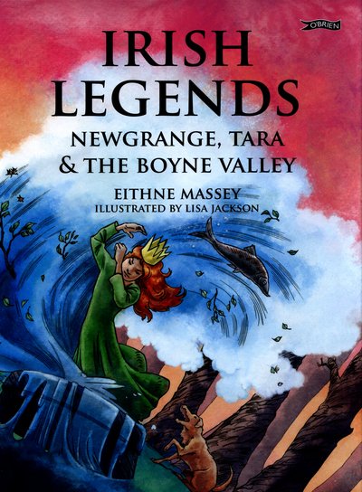 Cover for Eithne Massey · Irish Legends: Newgrange, Tara &amp; the Boyne Valley (Inbunden Bok) (2016)