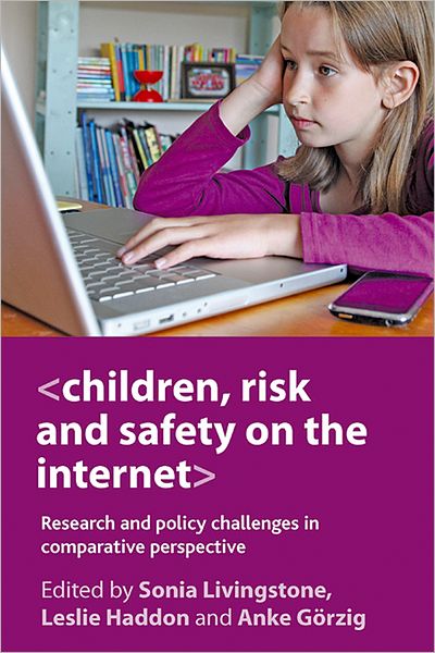 Cover for Children, Risk and Safety on the Internet: Research and Policy Challenges in Comparative Perspective (Hardcover Book) (2012)