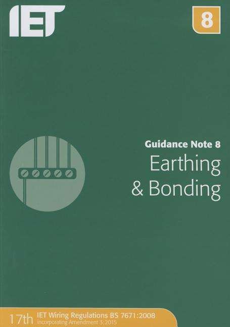 Cover for The Institution of Engineering and Technology · Guidance Note 8: Earthing &amp; Bonding - Electrical Regulations (Paperback Book) (2015)