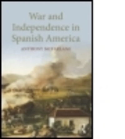 Cover for McFarlane, Anthony (University of Warwick, UK) · War and Independence In Spanish America (Paperback Book) (2013)