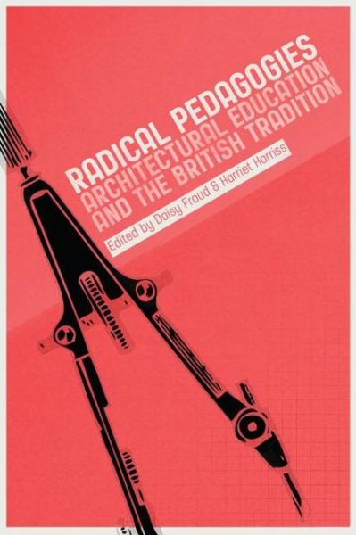 Cover for Harriet Harriss · Radical Pedagogies : Architectural Education and the British Tradition (Paperback Book) (2015)