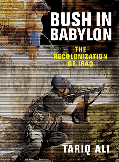 Cover for Tariq Ali · Bush in Babylon (Hardcover bog) (2003)