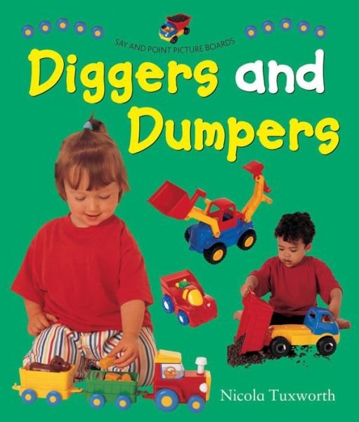 Say and Point Picture Boards: Diggers and Dumpers - Tuxworth Nicola - Bøger - Anness Publishing - 9781861473837 - 2. juni 2015