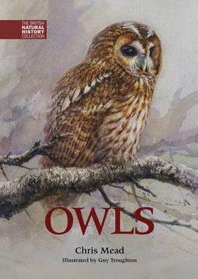 Owls - The British Natural History Collection - Chris Mead - Books - Whittet Books Ltd - 9781873580837 - June 1, 2011