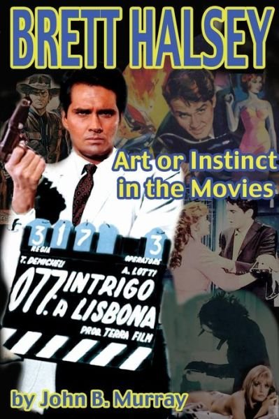 Cover for John Murray · Brett Halsey: Art or Instinct in the Movies (Paperback Book) [1st edition] (2008)