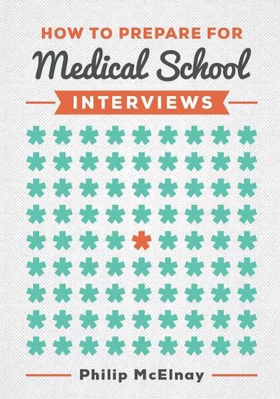 Cover for McElnay, Philip (NIHR Academic Clinical Fellow and Cardiothoracic Surgery Specialist Trainee) · How to Prepare for Medical School Interviews (Pocketbok) [UK edition] (2016)