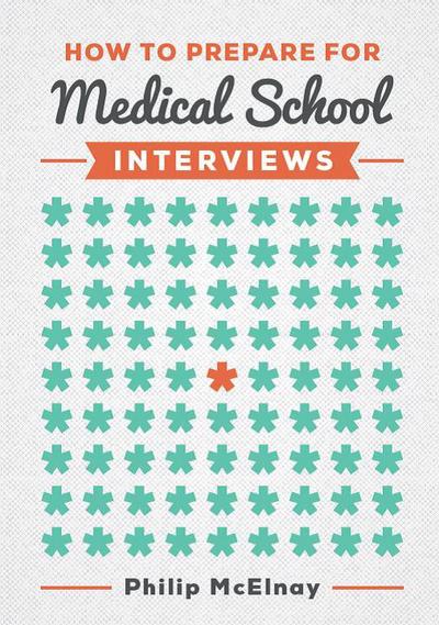 How to Prepare for Medical School Interviews - McElnay, Philip (NIHR Academic Clinical Fellow and Cardiothoracic Surgery Specialist Trainee) - Books - Scion Publishing Ltd - 9781907904837 - April 6, 2016