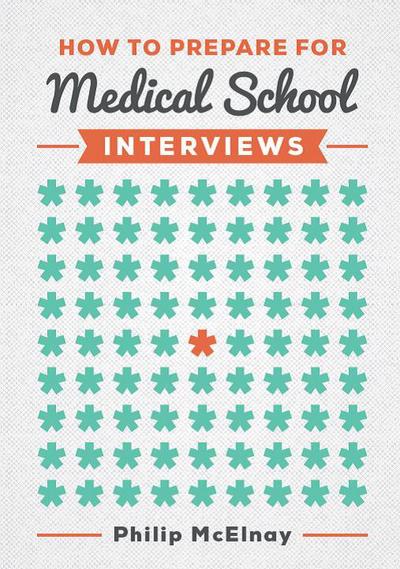 Cover for McElnay, Philip (NIHR Academic Clinical Fellow and Cardiothoracic Surgery Specialist Trainee) · How to Prepare for Medical School Interviews (Paperback Book) [UK edition] (2016)