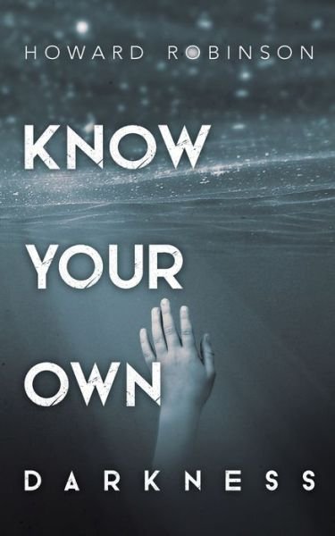 Cover for Howard Robinson · Know Your Own Darkness (Pocketbok) (2020)