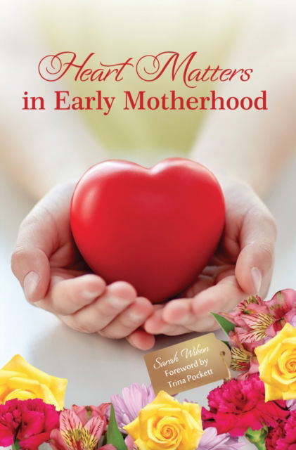 Cover for Sarah Wilson · Heart Matters in Early Motherhood - Making a Difference (Paperback Book) (2015)