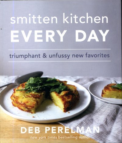 Cover for Deb Perelman · Smitten Kitchen Every Day: Triumphant and Unfussy New Favorites (Hardcover Book) (2017)