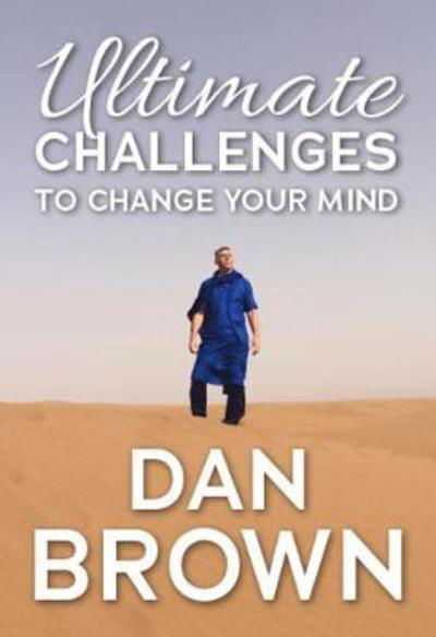 Cover for Dan Brown · Ultimate Challenges To Change Your Mind (Pocketbok) (2018)
