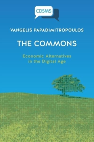 Cover for Vangelis Papadimitropoulos · T?he Commons: Economic Alternatives in the Digital Age - Critical, Digital and Social Media Studies (Paperback Book) (2020)