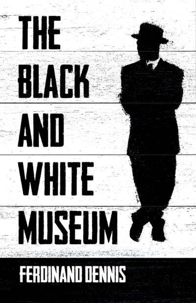 Cover for Ferdinand Dennis · The Black and White Museum (Paperback Book) (2021)