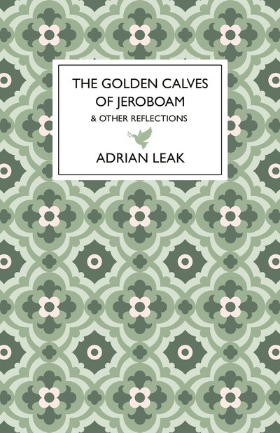 The Golden Calves of Jeroboam - Adrian Leak - Livros - The Book Guild Ltd - 9781913208837 - 28 de setembro de 2020