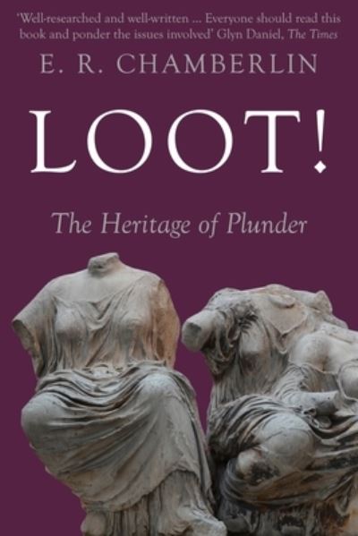 Cover for E R Chamberlin · Loot!: The Heritage of Plunder - The Legacy of History (Paperback Book) (2020)