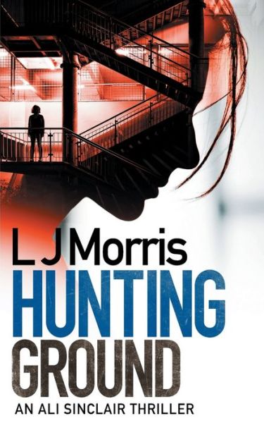 Cover for L J Morris · Hunting Ground: (Ali Sinclair #2) - Ali Sinclair Thriller (Taschenbuch) (2019)