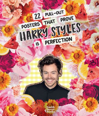 22 Pull-out Posters that Prove Harry Styles is Perfection - Billie Oliver - Books - Smith Street Books - 9781922754837 - August 29, 2023