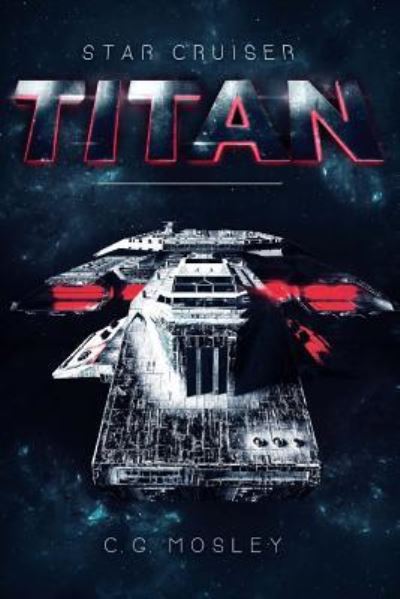 Cover for C.G. Mosley · Star Cruiser Titan (Paperback Book) (2018)