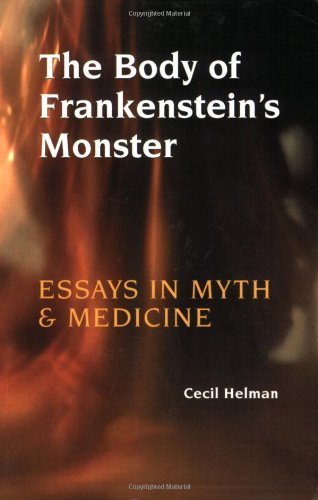 Cover for Helman, Cecil (London, UK) · The Body of Frankenstein's Monster: Essays in Myth and Medicine (Pocketbok) [Special edition] (2004)