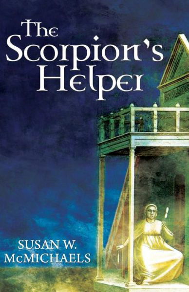 Cover for Susan W Mcmichaels · The Scorpion's Helper (Paperback Book) (2014)