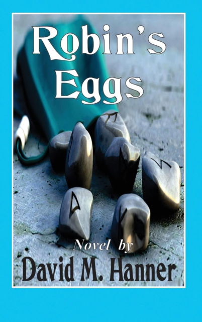 Robin's Eggs - David M Hanner - Books - Positive Imaging, LLC - 9781944071837 - July 1, 2019