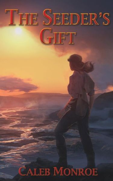 The Seeder's Gift - Caleb Monroe - Boeken - Progressive Rising Phoenix Press, LLC - 9781946329837 - 2 januari 2019