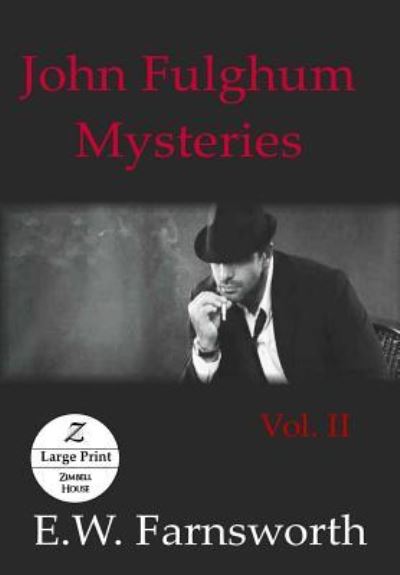 John Fulghum Mysteries, Vol. II - E W Farnsworth - Books - Zimbell House Publishing, LLC - 9781947210837 - August 14, 2018