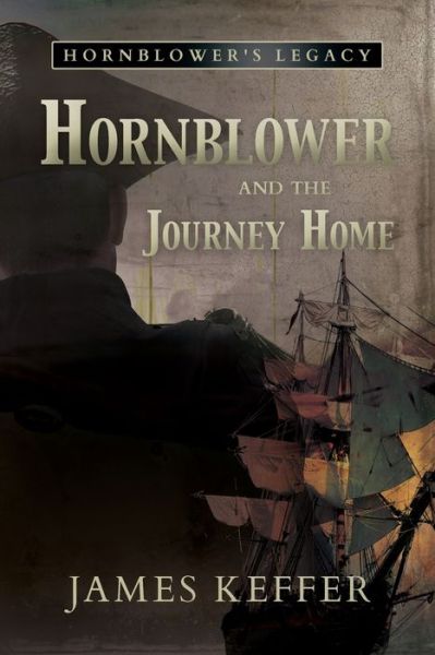 Cover for James Keffer · Hornblower and the Journey Home (Taschenbuch) (2021)